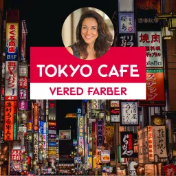Tokyo Cafe with Vered Farber | טוקיו קפה עם ורד פרבר Podcast artwork