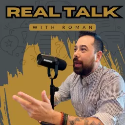 Real Talk with Roman Podcast artwork