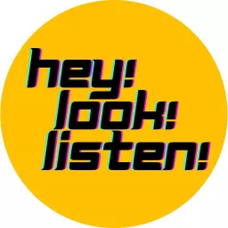 Hey! Look! Listen! Podcast artwork