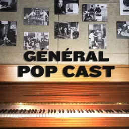 GÉNÉRAL POP CAST Podcast artwork