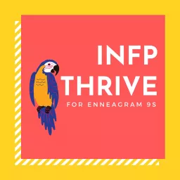 INFP Thrive for Enneagram 9s Podcast artwork
