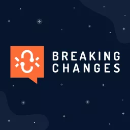 Breaking Changes Podcast artwork