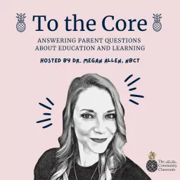 To The Core: An Education Podcast For Parents artwork