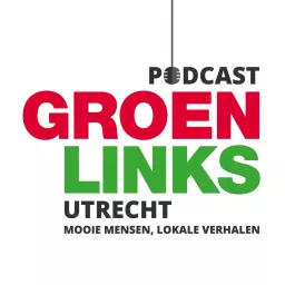 Podcast GroenLinks Utrecht - Mooie mensen, Lokale verhalen