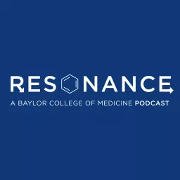 Resonance - A Baylor College of Medicine Podcast artwork