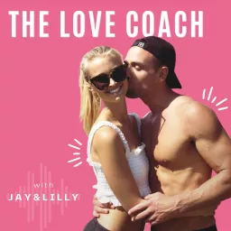 The Love Coach with Jay & Lilly Podcast artwork