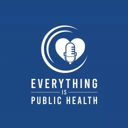 Everything is Public Health Podcast artwork