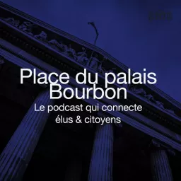 Place du palais bourbon Podcast artwork