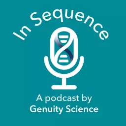 In Sequence: a genomics podcast by Genuity Science