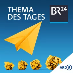BR24 Thema des Tages Podcast artwork