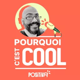 Pourquoi c'est COOL - par POSITIVR Podcast artwork