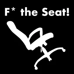 F* the Seat! Podcast artwork