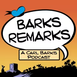 Barks Remarks - a Carl Barks Podcast artwork