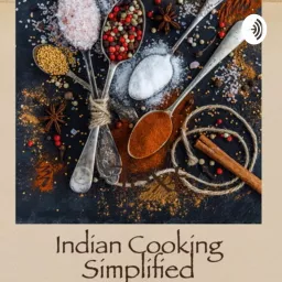 Indian Cooking Simplified Podcast artwork