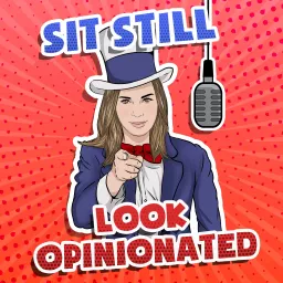 Sit Still, Look Opinionated. Podcast artwork