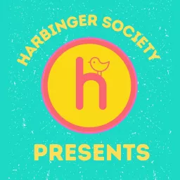 Harbinger Society Presents Podcast artwork
