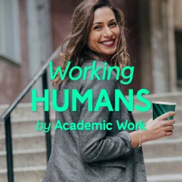 Working Humans by Academic Work Podcast artwork