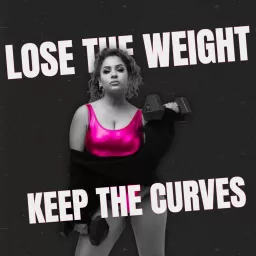 Lose the Weight, Keep the Curves