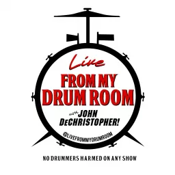 Live From My Drum Room With John DeChristopher! Podcast