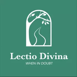 Lectio Divina (When in Doubt) Podcast artwork