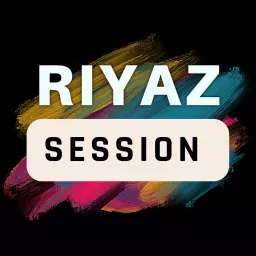 Riyaz Session Podcast artwork
