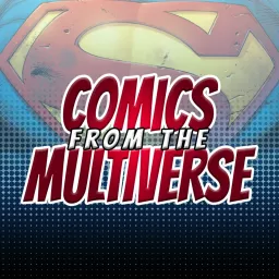 Comics From The Multiverse (DC Comics Podcast) artwork