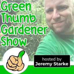 Green Thumb Gardener Show | Garden Tips & Advice Podcast artwork