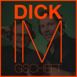 Dick im Gscheft Podcast artwork