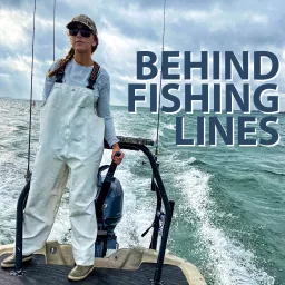 Behind Fishing Lines Podcast artwork