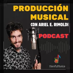 HaceTuMusica | Producción Musical con Ariel Rimoldi Podcast artwork