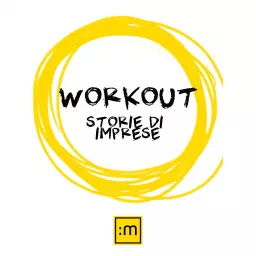 Workout - Storie di imprese Podcast artwork