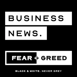 FEAR & GREED | Business News Podcast artwork