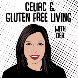 Motivation, Inspiration, and Health From Celiac And Gluten Free Living With Deb Podcast artwork