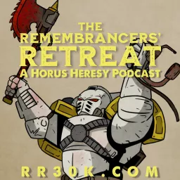 The Remembrancers’ Retreat: A Horus Heresy Wargaming Podcast artwork