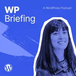 WordPress Briefing - A WordPress Podcast artwork