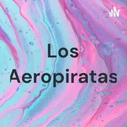 Los Aeropiratas Podcast artwork