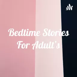 Bedtime Stories For Adult's Podcast artwork