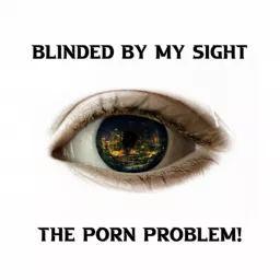 Blinded By My Sight: The Porn Problem
