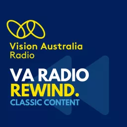 VA Radio Rewind - Classic Podcasts from Vision Australia Radio (pre 2021)