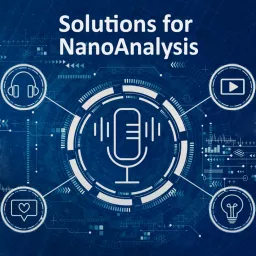 Solutions for NanoAnalysis Podcast artwork