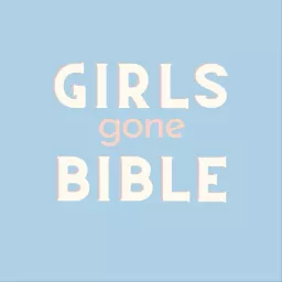 Girls Gone Bible Podcast artwork