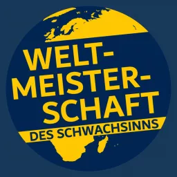 Die Weltmeisterschaft des Schwachsinns