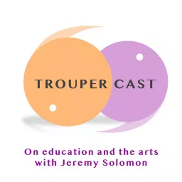 TrouperCast: On Education and the Arts Podcast artwork