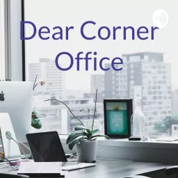 Dear Corner Office Podcast artwork