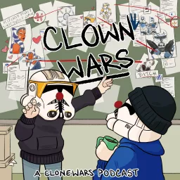 Clown Wars: A Clone Wars Podcast artwork