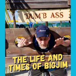 The Life & Times of Big Jim