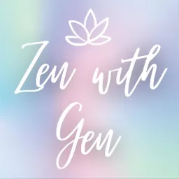 Zen with Gen Podcast artwork