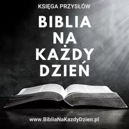 Biblia na każdy dzień - Księga Przysłów Podcast artwork