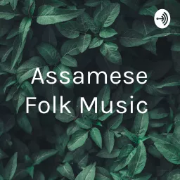 Assamese Folk Music Podcast artwork