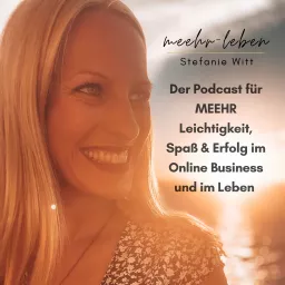 meehr-leben® - Der Podcast für meehr Leichtigkeit, Spaß & Erfolg im Online Business und im Leben